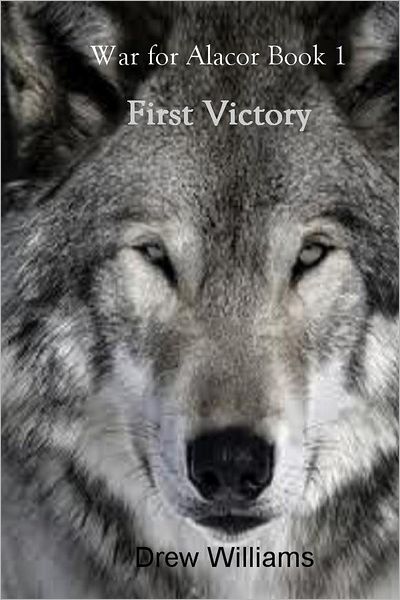 First Victory: War for Alacor Book 1