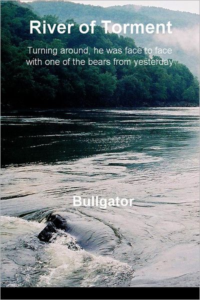 River of Torment: Turning around, he was face to face with one of the bears from yesterday