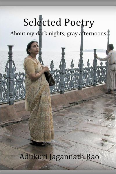 Selected Poetry: About my dark nights, gray afternoons