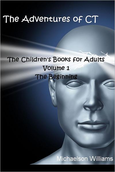 The Adventures of CT: The Children's Books for Adults Volume : 3, I Will