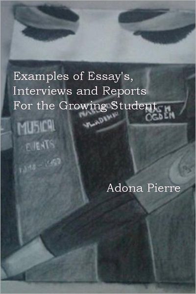 Examples of Essay's, Interviews and Reports For the Growing Student
