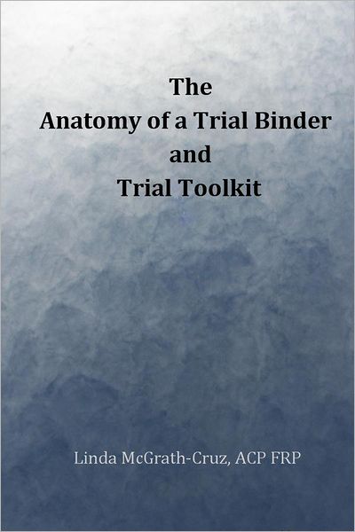 The Anatomy of a Trial Binder and Trial Toolkit