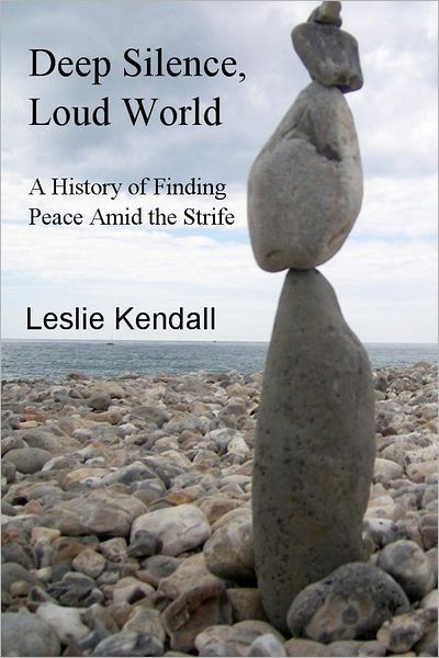 Deep Silence, Loud World: A History of Finding Peace Amid the Strife