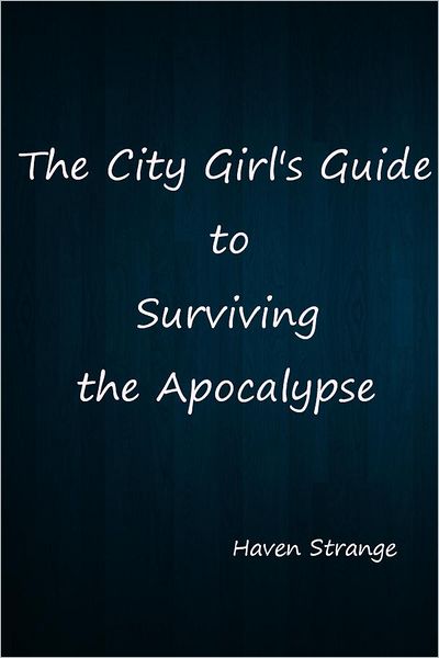 The City Girl's Guide to Surviving the Apocalypse