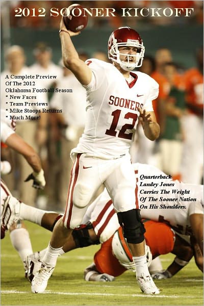 2012 Sooner Kickoff: A Complete Preview Of The 2012 Oklahoma Football Season * New Faces * Team Previews * Mike Stoops Returns * Much More!