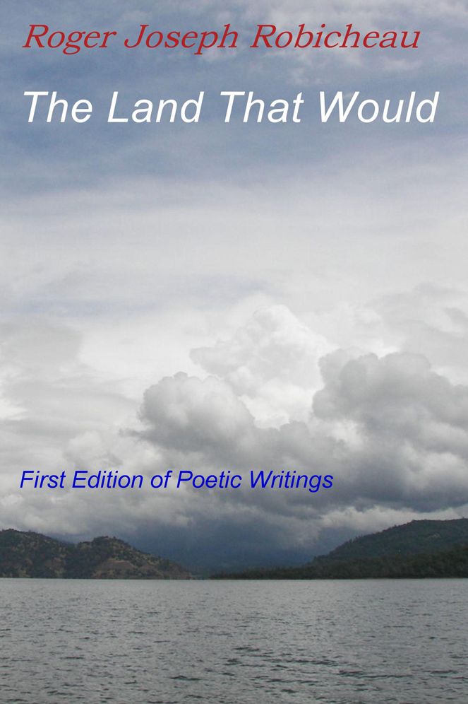 The Land That Would: First edition of poetic writings