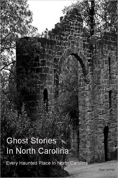 Ghost Stories In North Carolina:: Every Haunted Place In North Carolina