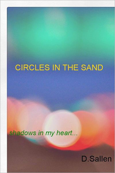 Circles in the Sand: shadows in my heart...