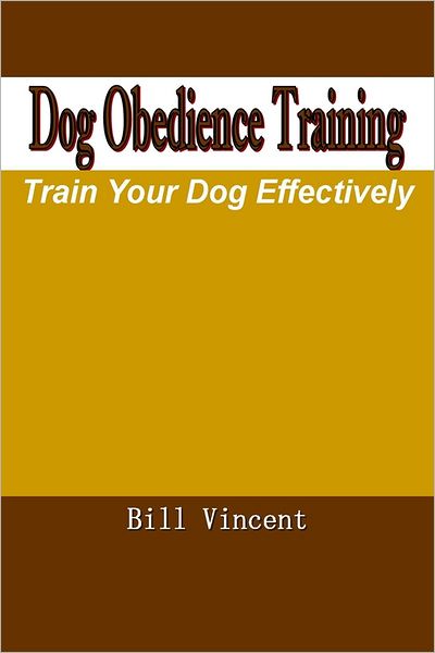 Dog Obedience Training: Train Your Dog Effectively