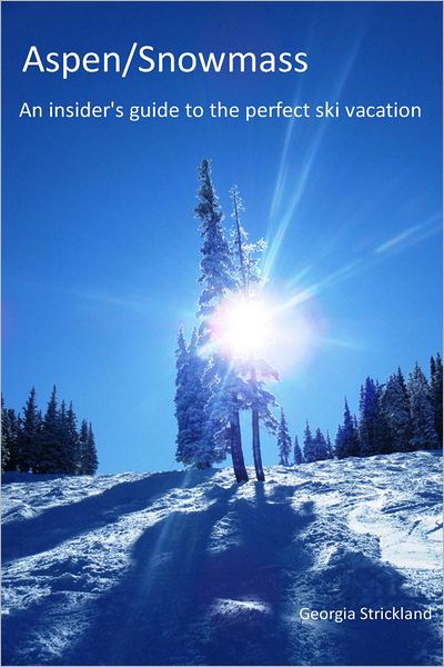 Aspen/Snowmass: An Insider's Guide to the Perfect Ski Vacation