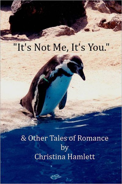 It's Not Me, It's You: & Other Tales of Romance