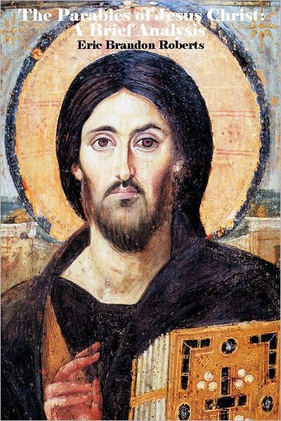 The Parables of Jesus Christ:: A Brief Analysis