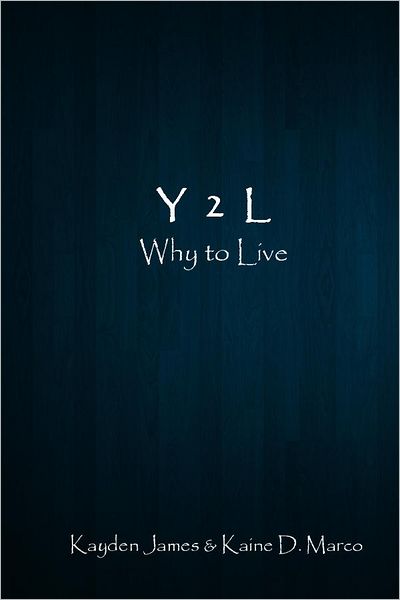 Y 2 L: Why to Live