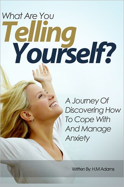 What Are You Telling Yourself?: Free book included "Spouses Guide To Anxiety"
