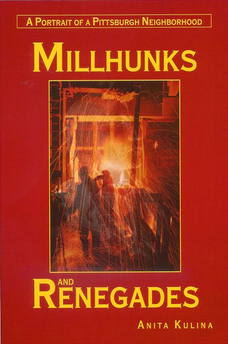 Millhunks and Renegades: A Portrait of a Pittsburgh Neighborhood