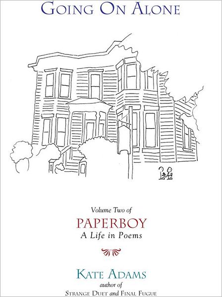 Going On Alone: Volume Two of Paperboy: A Life in Poems