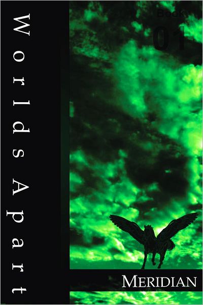 Worlds Apart Book 01 - Meridian: What a Long, Strange Trip This Will Be