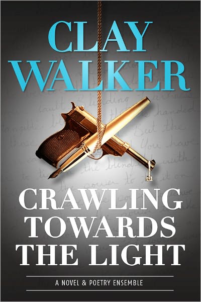 Crawling Towards The Light: A Novel & Poetry Ensemble