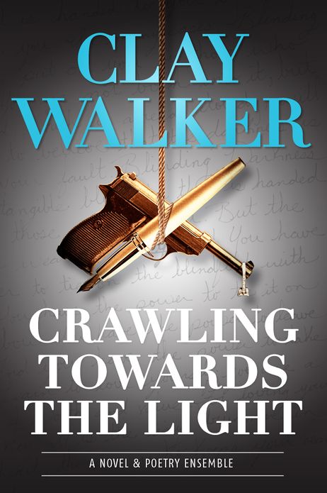 Crawling Towards The Light: A Novel & Poetry Ensemble