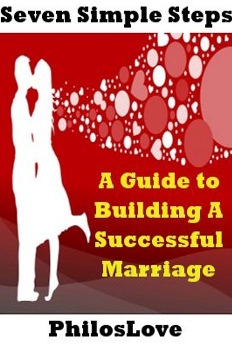 Seven Simple Steps: A Guide to building a successful Marriage