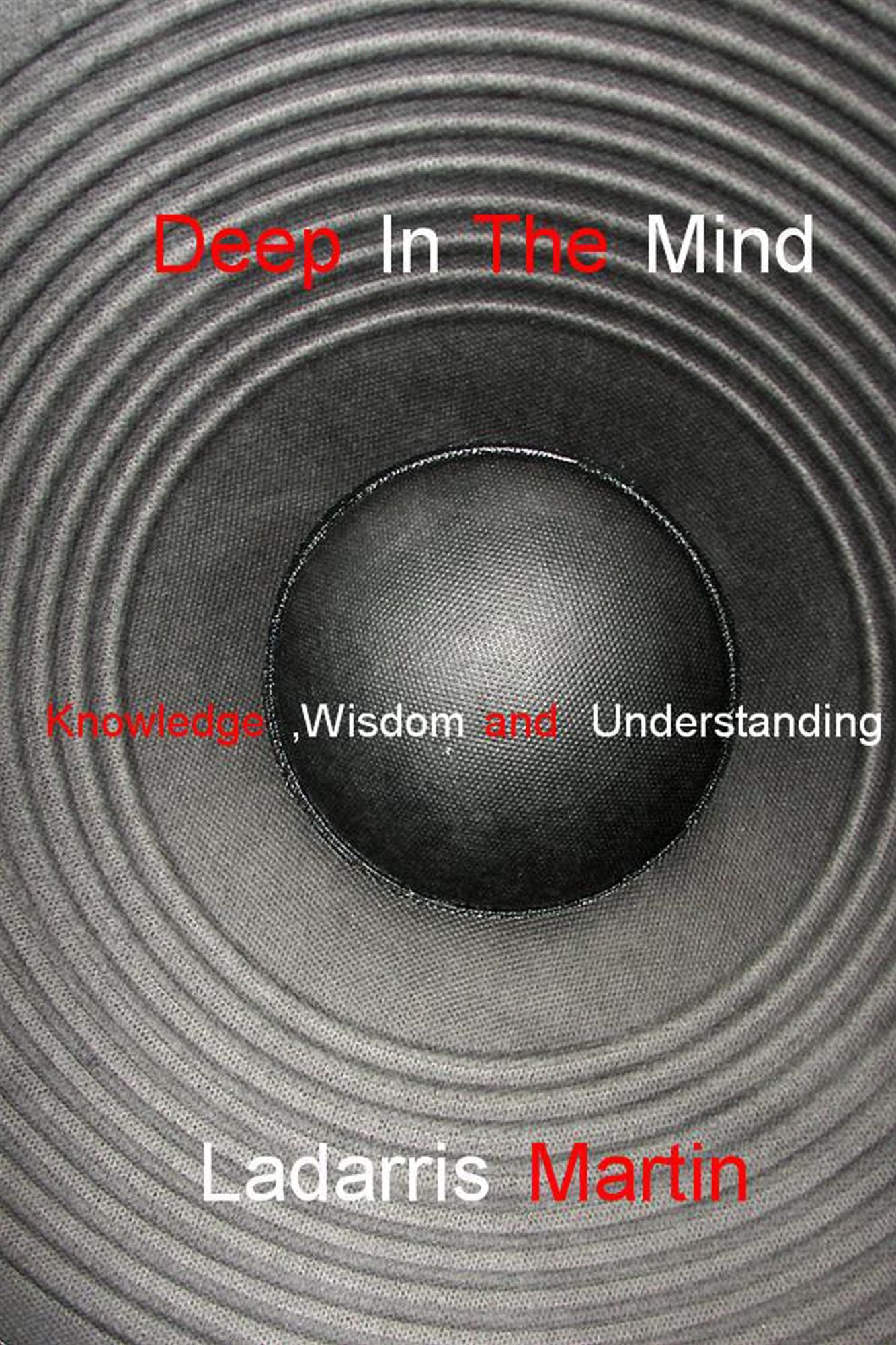 Deep In The Mind: Knowledge,Wisdom and Understanding