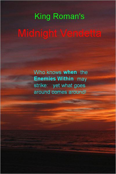 Midnight Vendetta: Who knows when the Enemies Within may strike: yet what goes around comes around!
