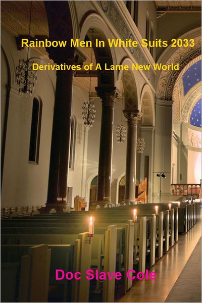 Rainbow Men In White Suits 2033: Derivatives of A Lame New World