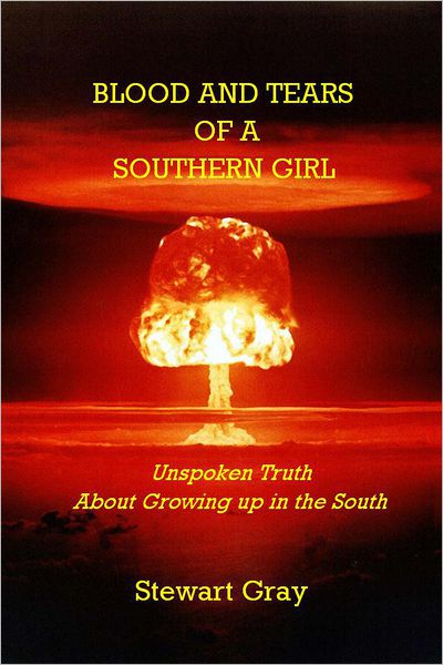 Blood And Tears Of a Southern Girl: Unspoken Truth About Growing up in the South