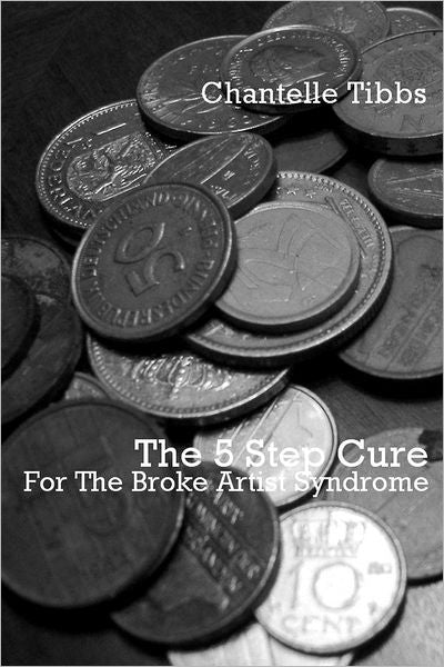 5 Step Cure For The Broke Artist Syndrome: For The Broke Artist Syndrome