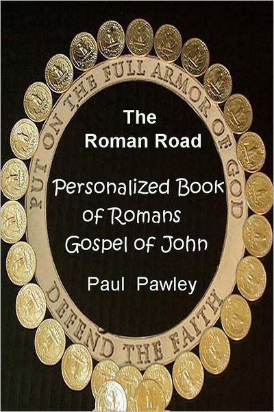 The Roman Road: Personalized Book of Romans Gospel of John