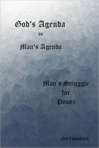 God's Agenda vs Man's Agenda: Man's Struggle for Power