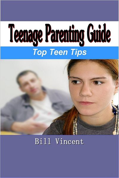 Teenage Parenting Guide: Top Teen Tips