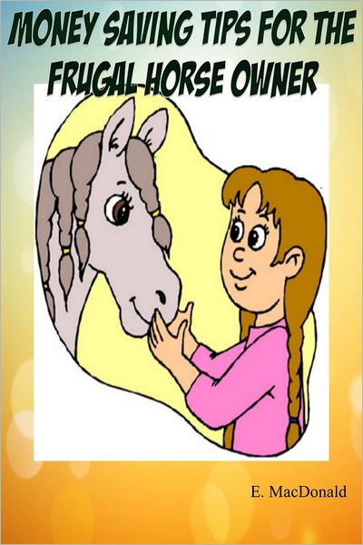 Money Saving Tips for the Frugal Horse Owner