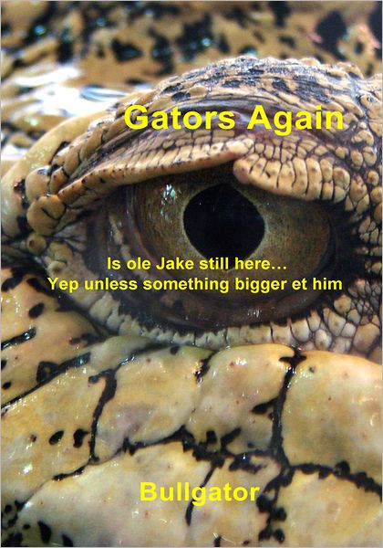 Gators Again: Is ole Jake still here... Yep unless something bigger et him