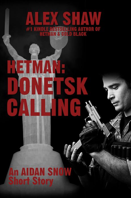 Hetman: Donetsk Calling: An Aidan Snow short story