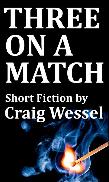 Three On A Match: Short Fiction by