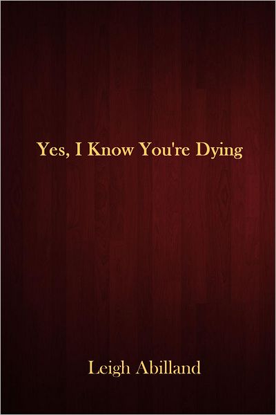 Yes, I Know You're Dying