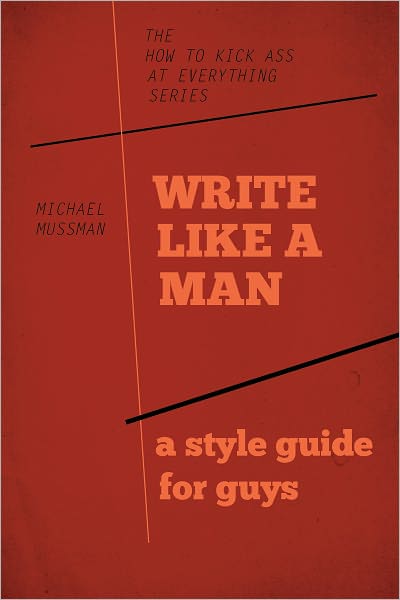 Write Like a Man: A style guide for guys