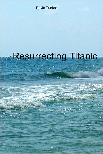 Resurrecting Titanic