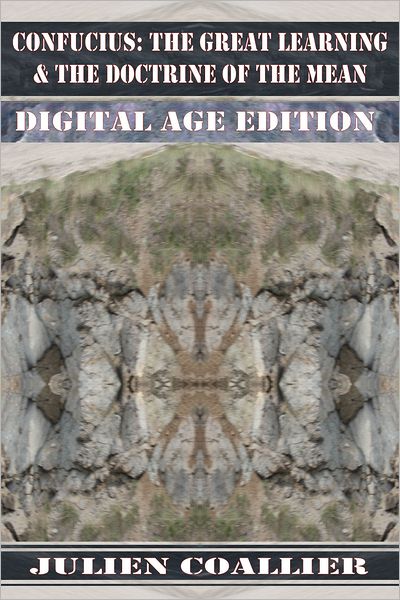 Confucius: The Great Learning & The Doctrine of the Mean: Digital Age Edition