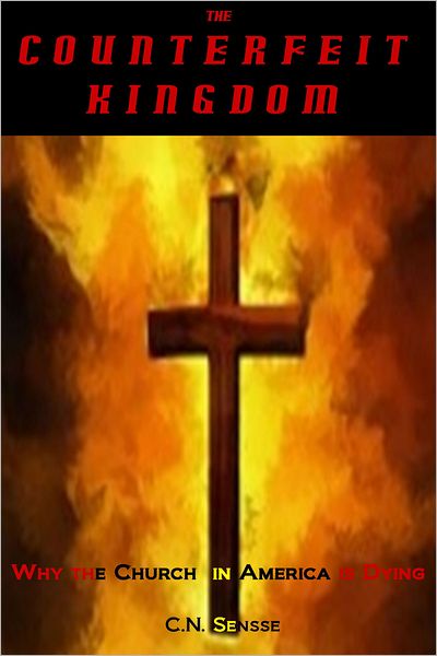 The Counterfeit Kingdom: Why the Church in America is Dying