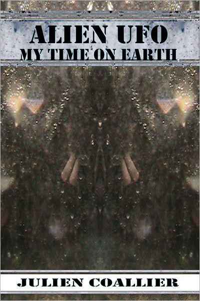Alien UFO: My Time on Earth