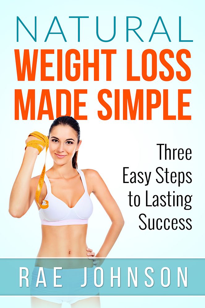 Natural Weight Loss Made Simple: Three Easy Steps to Lasting Success