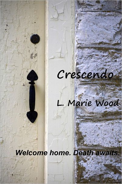 Crescendo: Welcome home. Death awaits.