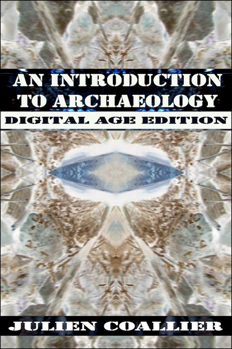 An Introduction To Archaeology: Digital Age Edition