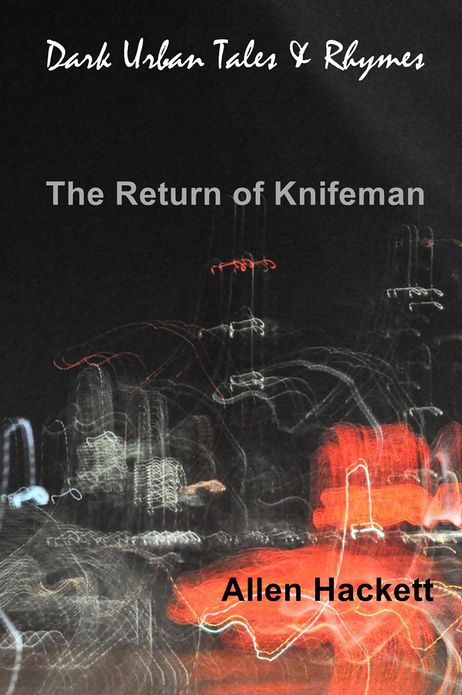 The Return of Knifeman: Dark Urban Tales & Rhymes