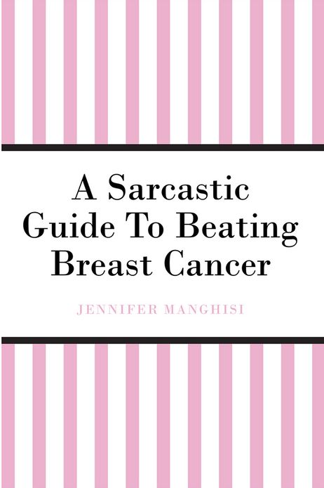 A Sarcastic Guide To Beating Breast Cancer
