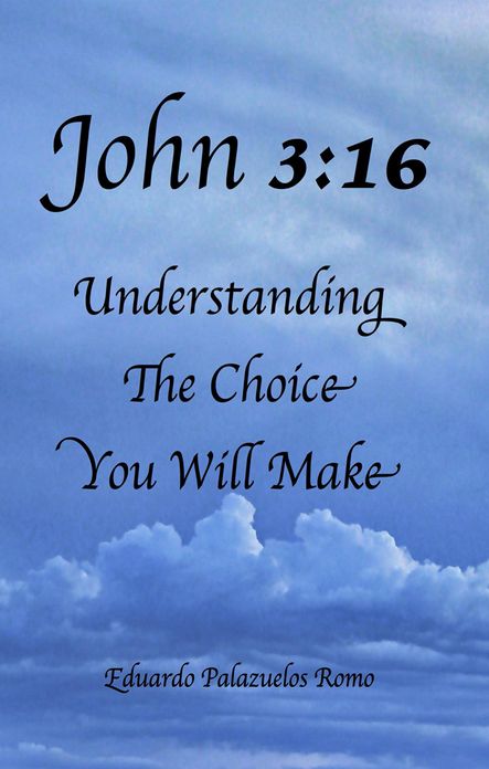 John 3:16: Understanding The Choice You Will Make