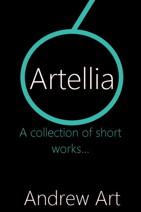Artellia: A collection of short works...