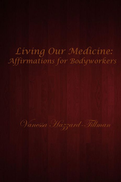 Living Our Medicine:: Affirmations for Bodyworkers